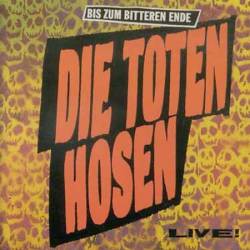 Die Toten Hosen : Bis Zum Bitteren Ende